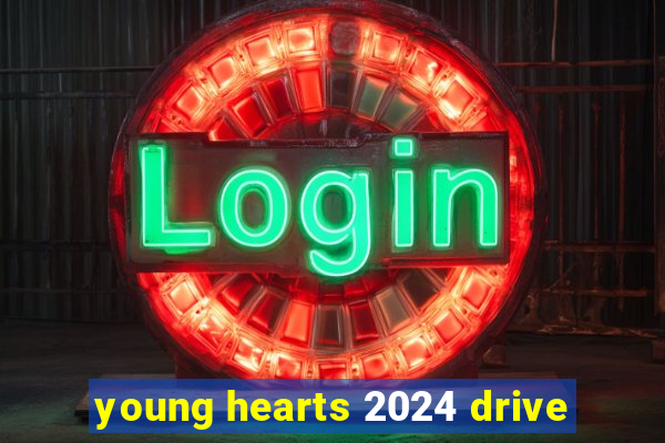 young hearts 2024 drive